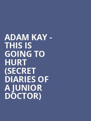 Adam Kay - This Is Going To Hurt %28Secret Diaries of a Junior Doctor%29 at Vaudeville Theatre